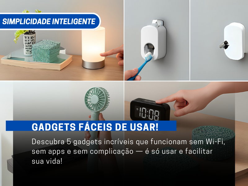 Gadgets Fáceis de Usar: Praticidade Sem Complicação