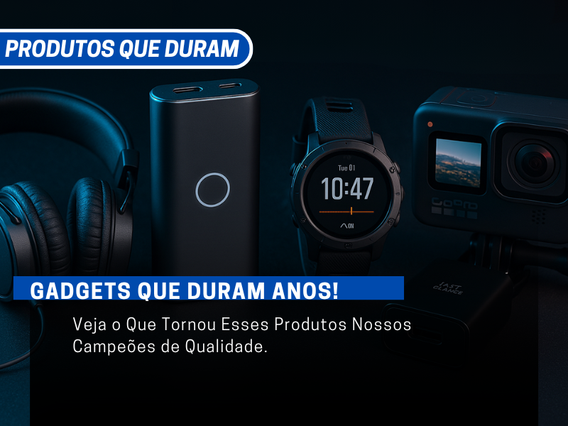 Top Gadgets duráveis que se tornaram lendas entre os usuários